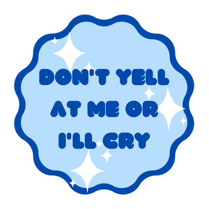 Don’t Yell At Me Sticker